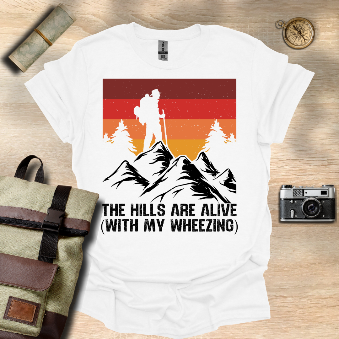 The Hills are alive (with my wheezing) t - shirt