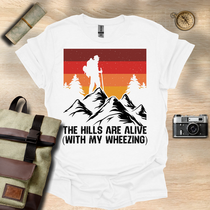 The Hills are alive (with my wheezing) t - shirt