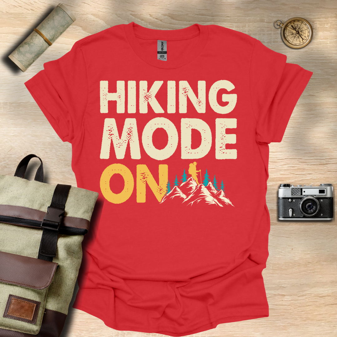 Hiking Mode ON t - shirt
