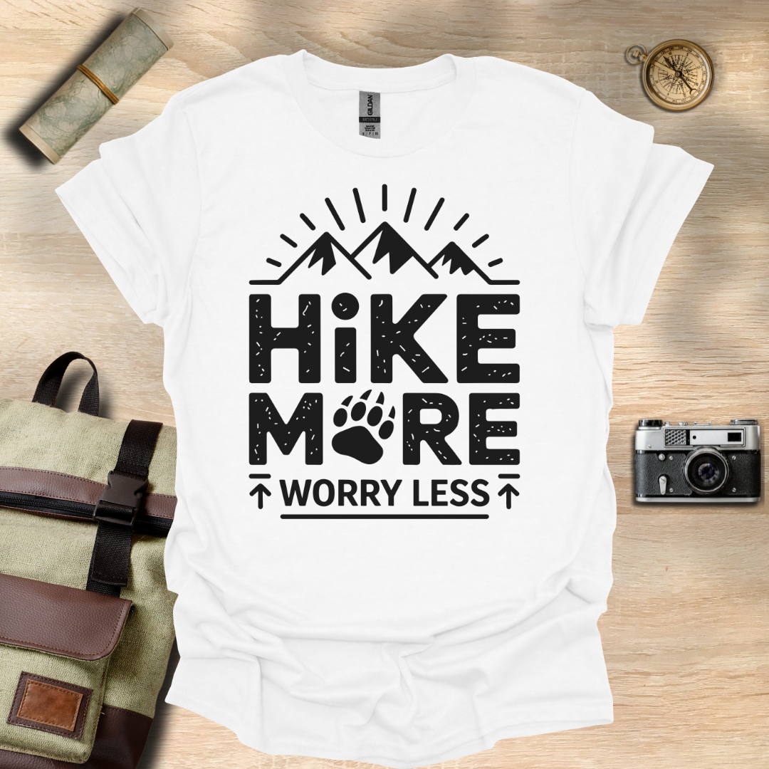 Hike more, worry less T- shirt