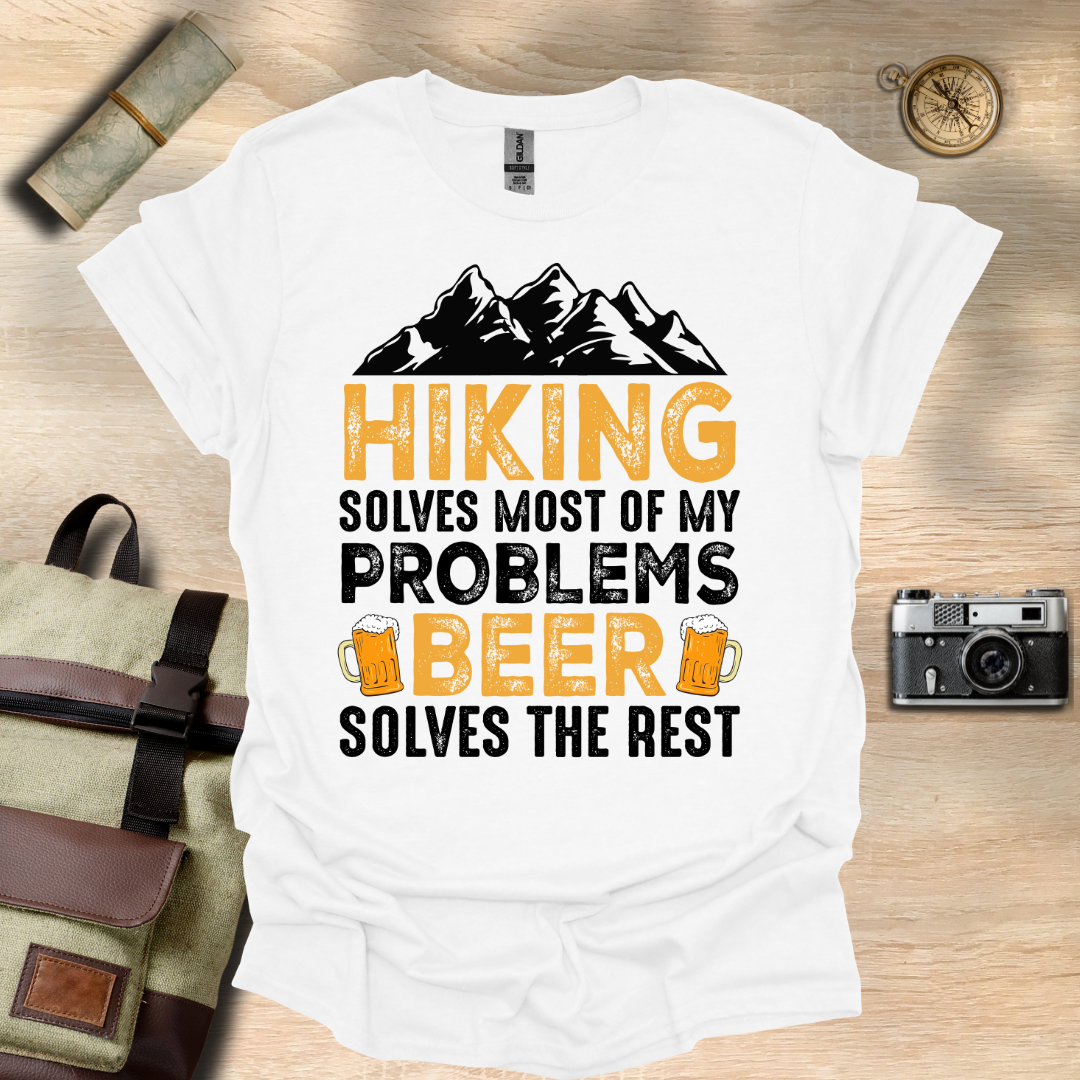 Hiking solves most of my problems, beer solves the rest t - shirt