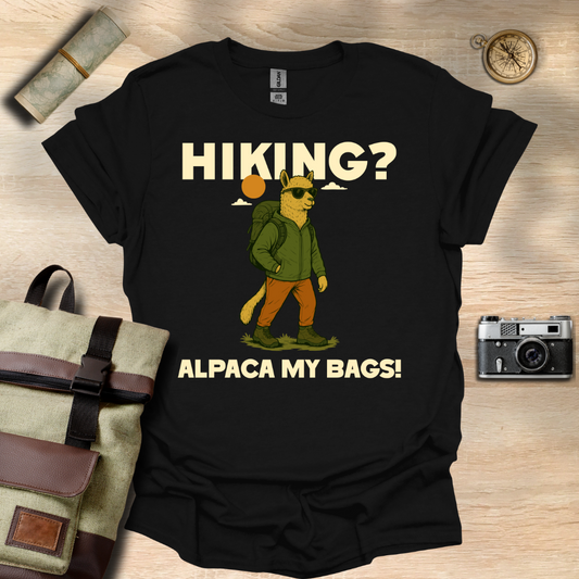Hiking? Alpaca my bags! t - shirt