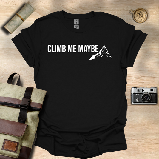 Climb me maybe t - shirt