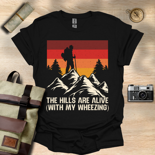 The Hills are alive (with my wheezing) t - shirt