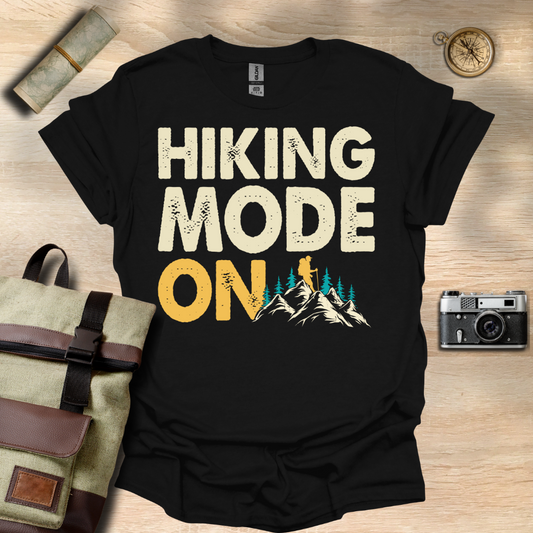 Hiking Mode ON t - shirt