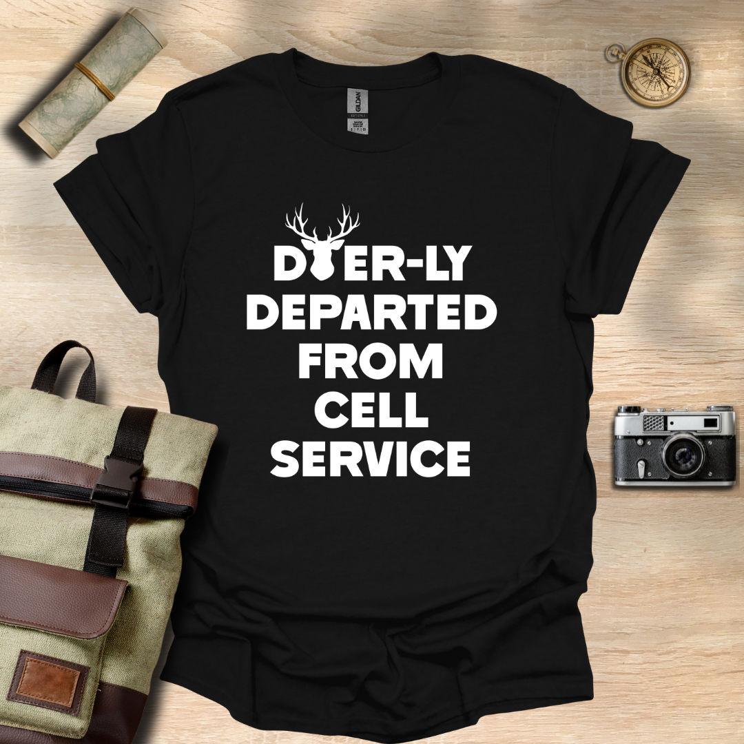 Deer-ly departed from cell service T- shirt
