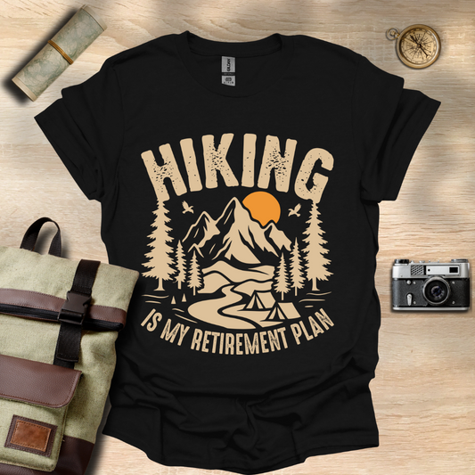 Hiking is my retirement plan T- shirt