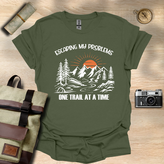 Escaping my problems one trail at a time T- shirt