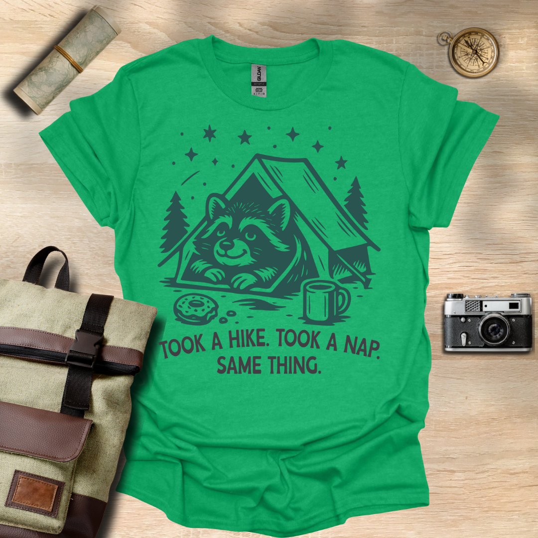Took a hike. Took a nap. Same Thing T- shirt