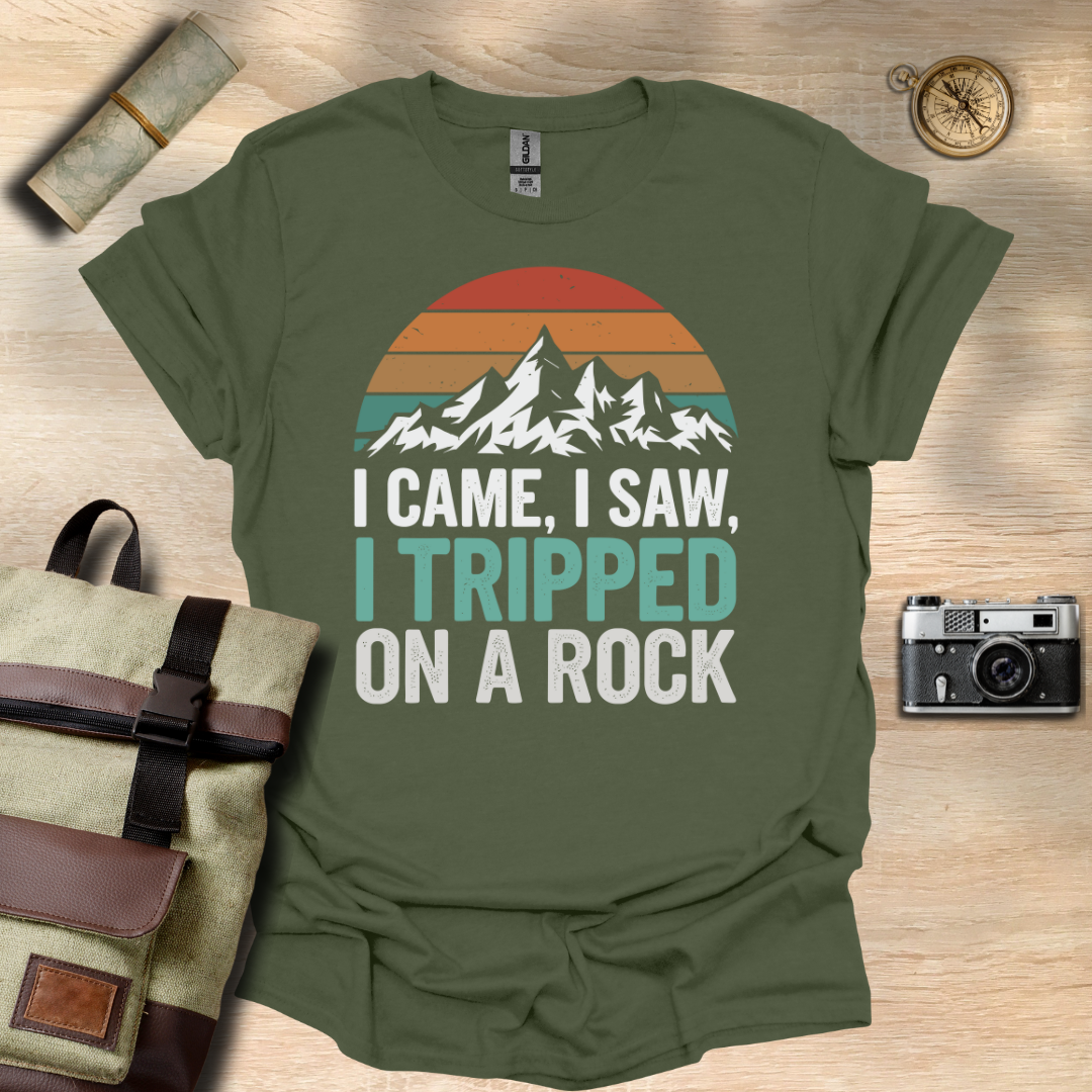 I came, I saw, I tripped on a rock T- shirt