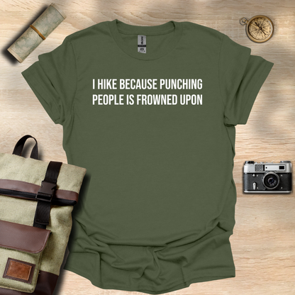 I hike because punching people is frowned upon T- shirt