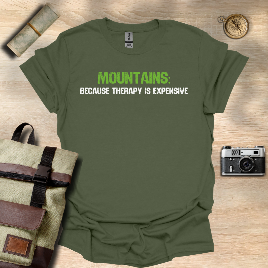 Mountains: because therapy is expensive t - shirt