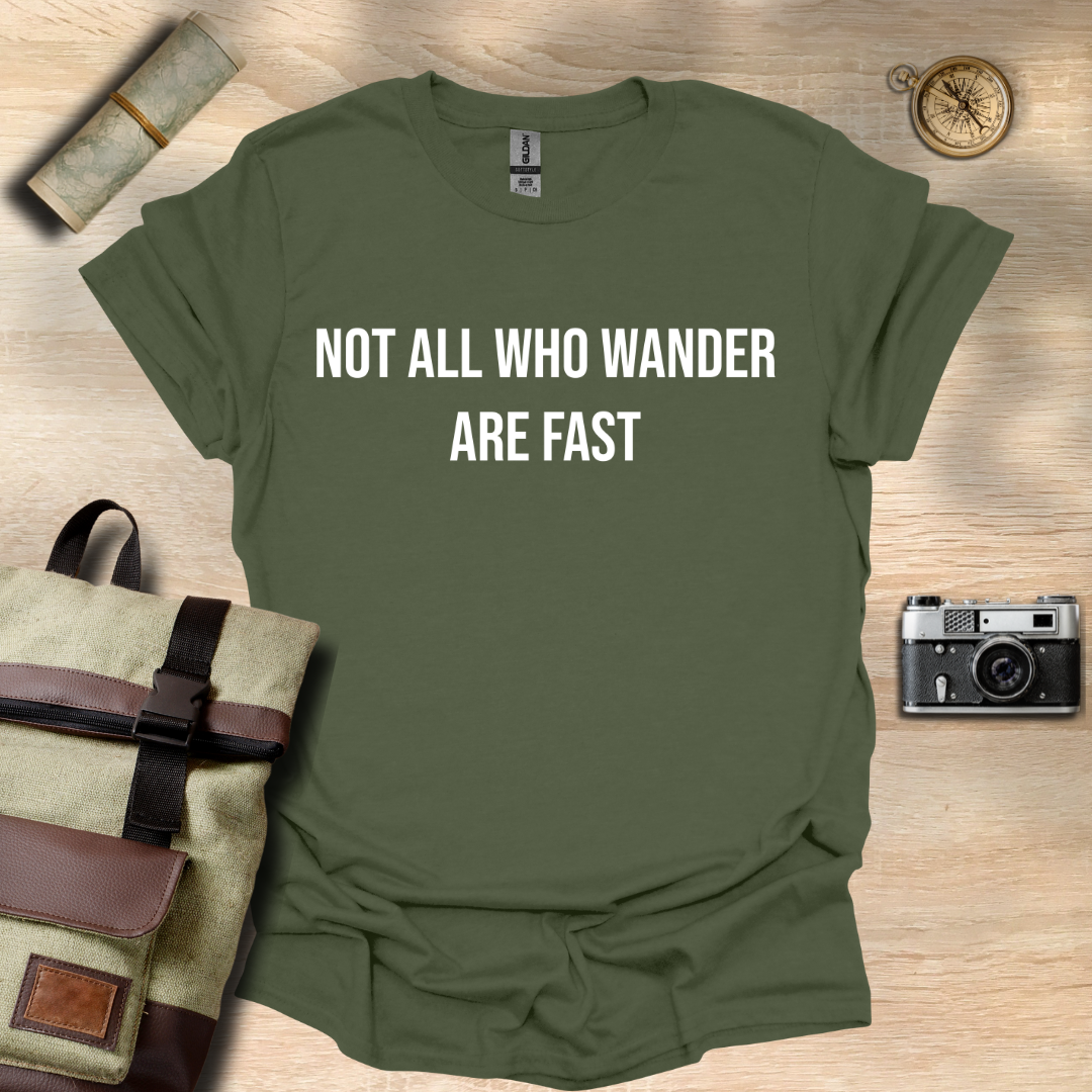 Not all who wander are fast t - shirt