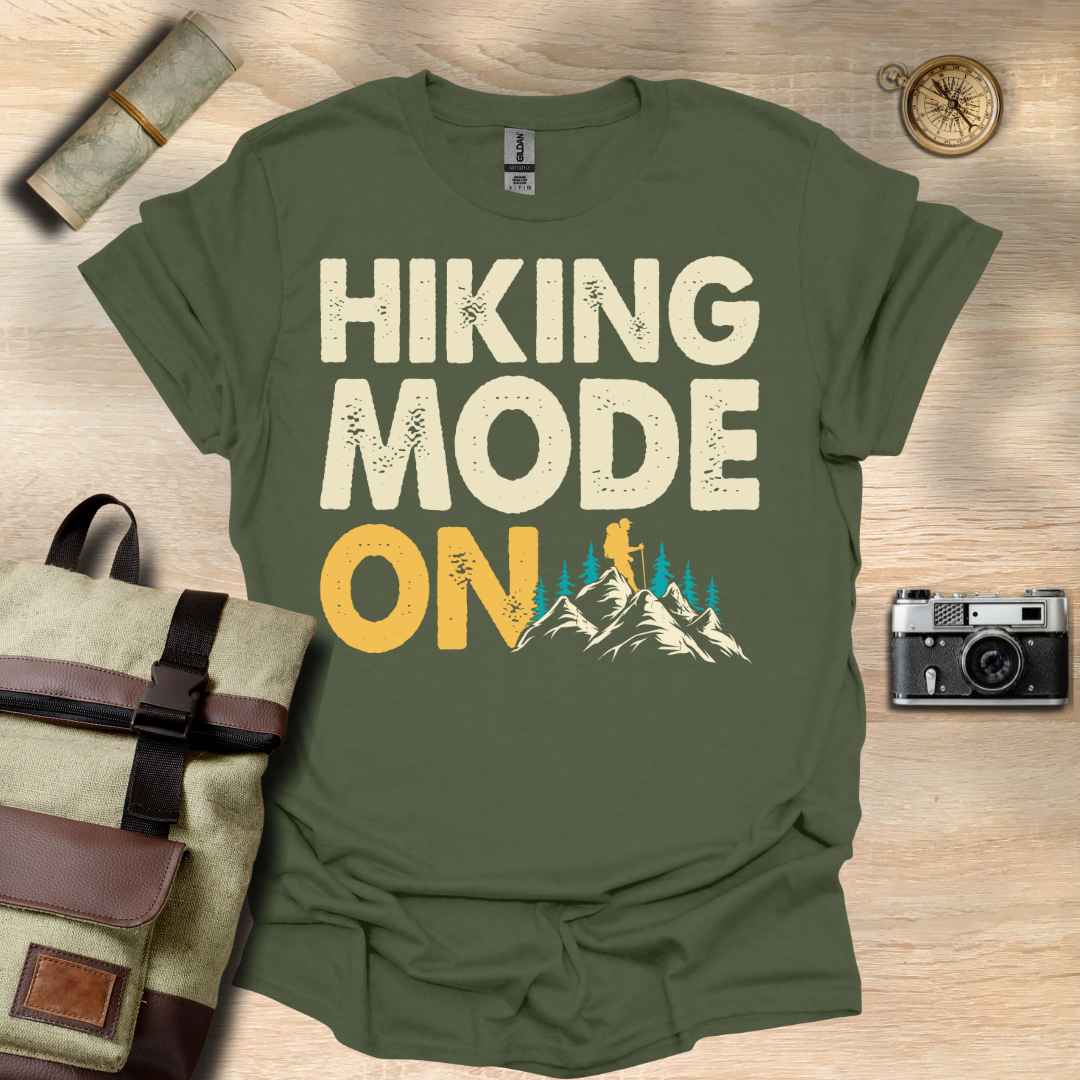 Hiking Mode ON t - shirt