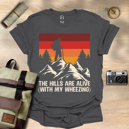 The Hills are alive (with my wheezing) t - shirt