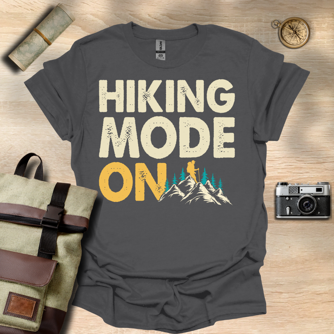 Hiking Mode ON t - shirt