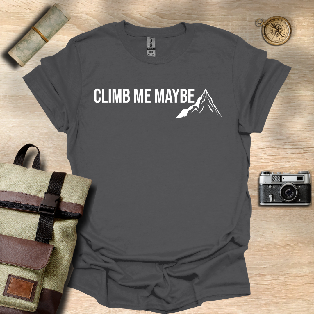 Climb me maybe t - shirt
