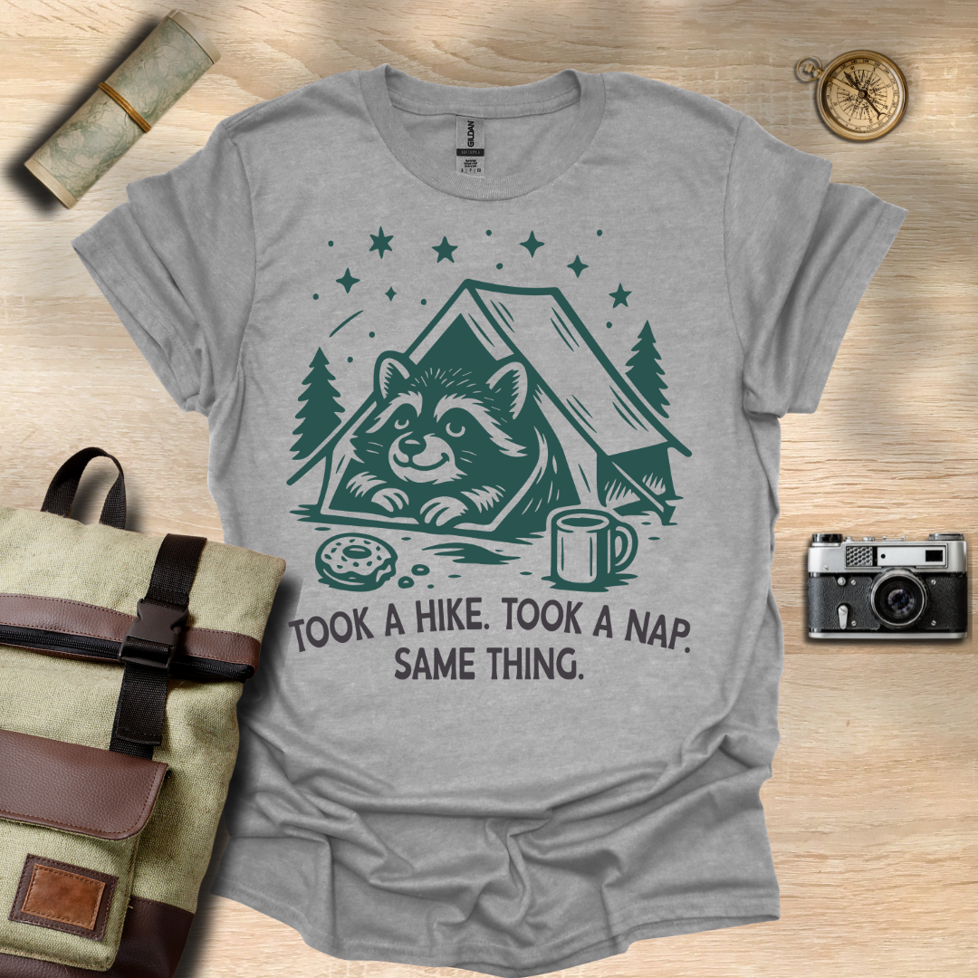 Took a hike. Took a nap. Same Thing T- shirt