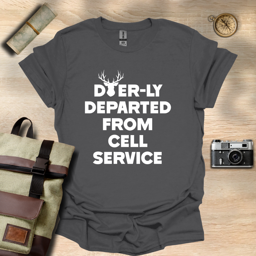 Deer-ly departed from cell service T- shirt