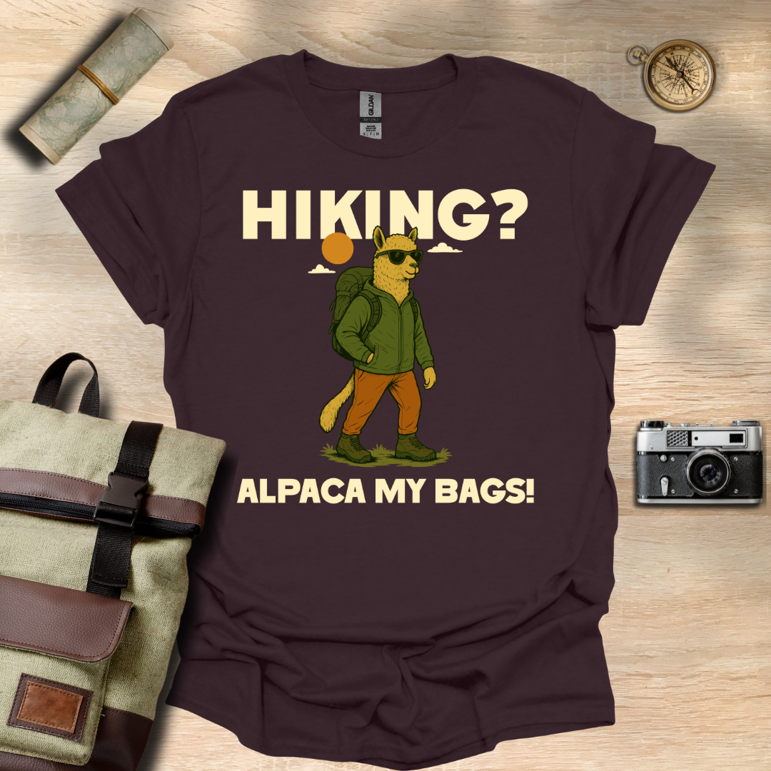 Hiking? Alpaca my bags! t - shirt