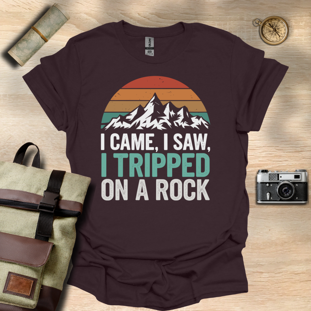 I came, I saw, I tripped on a rock T- shirt