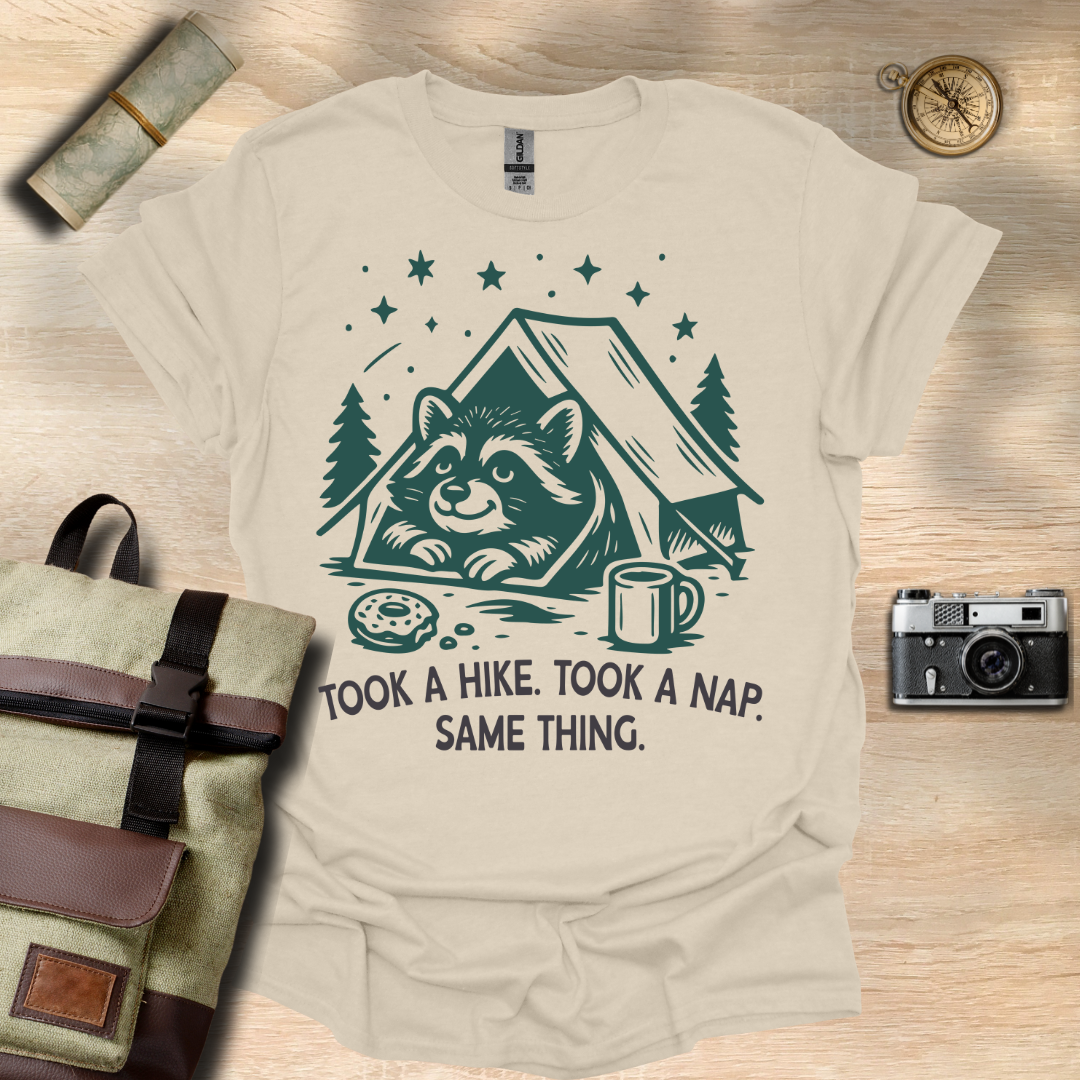 Took a hike. Took a nap. Same Thing T- shirt