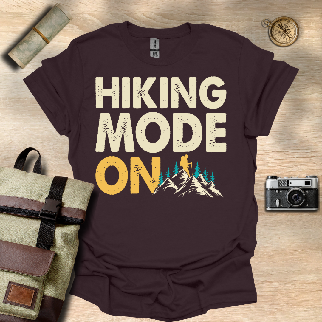 Hiking Mode ON t - shirt