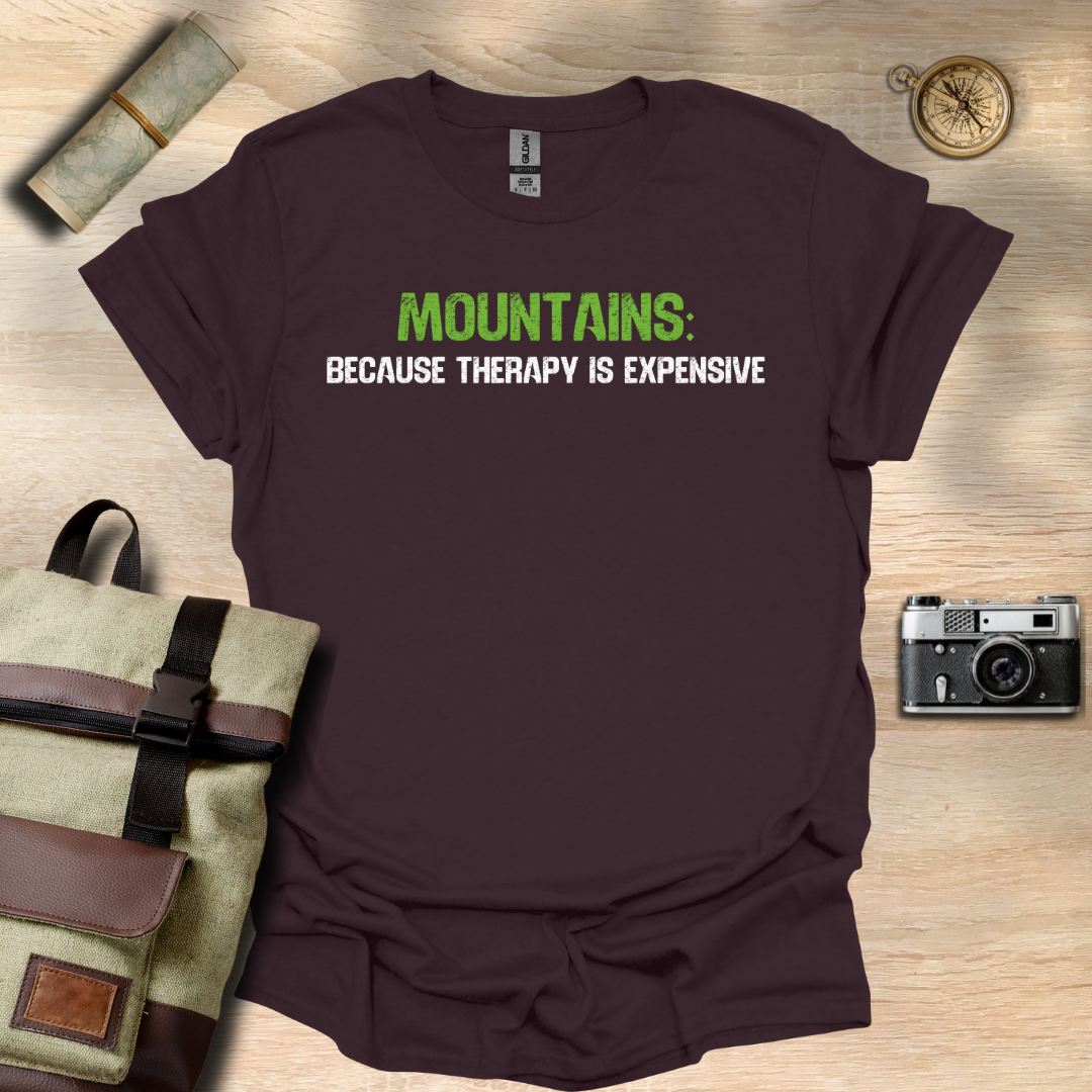 Mountains: because therapy is expensive t - shirt