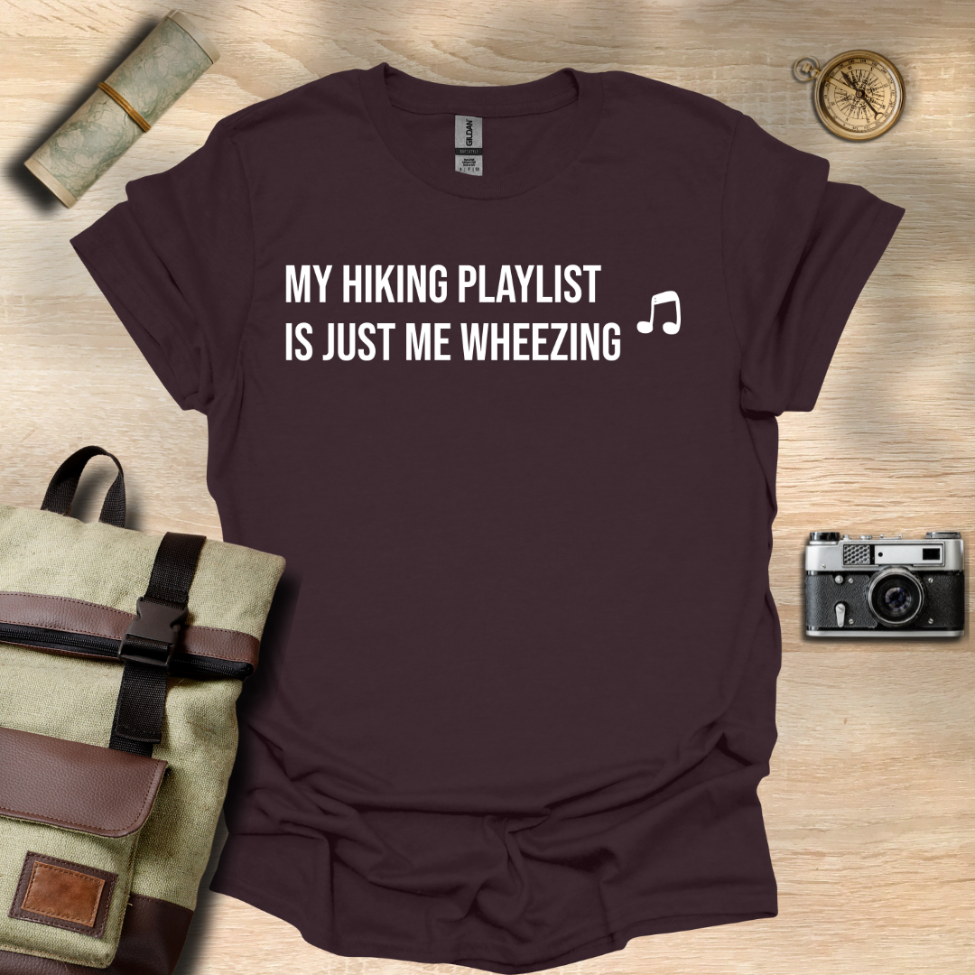 My hiking playlist is just me wheezing T- shirt