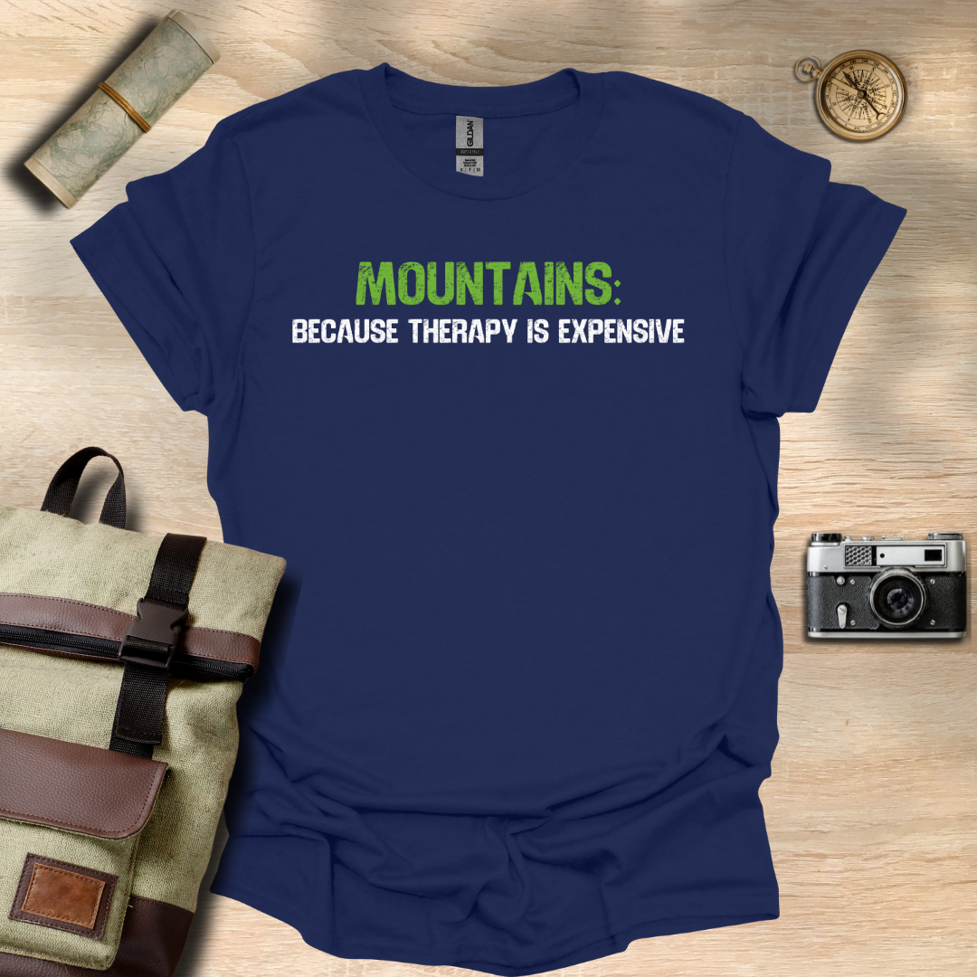 Mountains: because therapy is expensive t - shirt