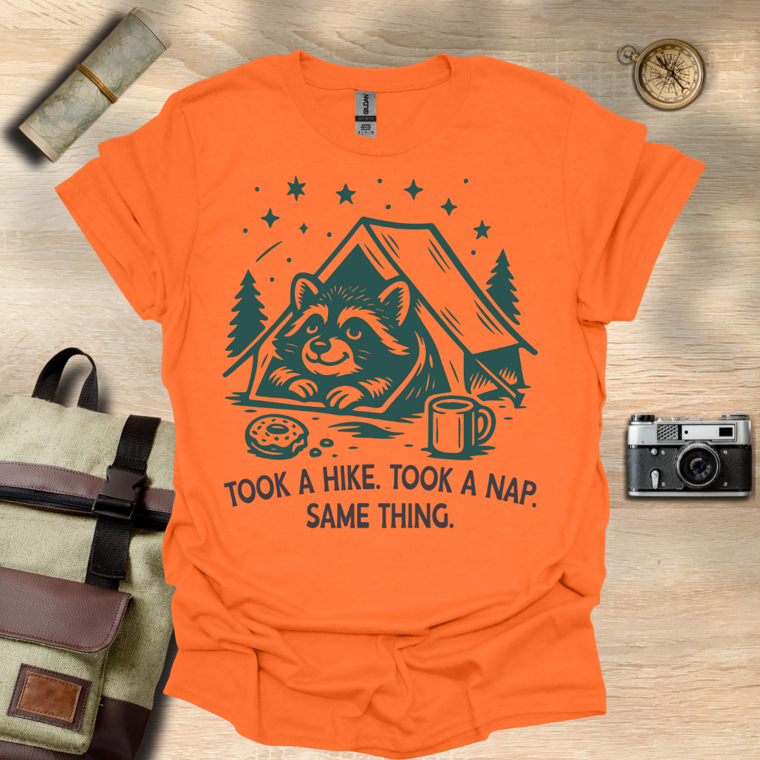 Took a hike. Took a nap. Same Thing T- shirt