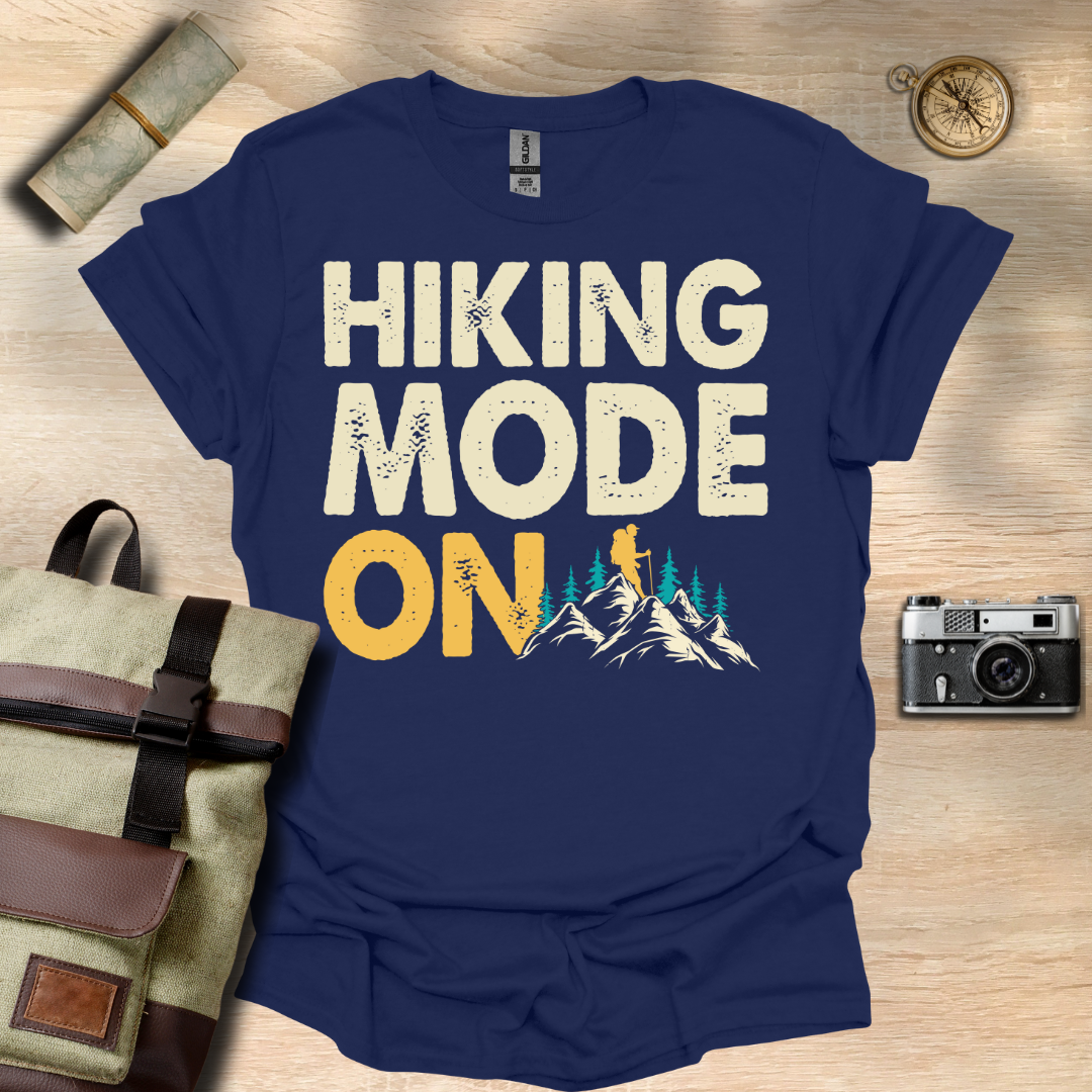 Hiking Mode ON t - shirt