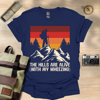 The Hills are alive (with my wheezing) t - shirt