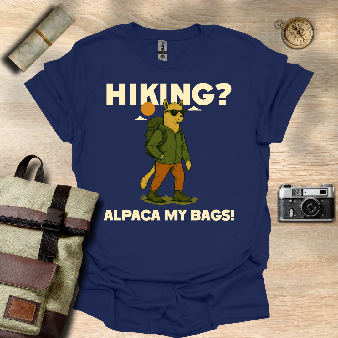 Hiking? Alpaca my bags! t - shirt