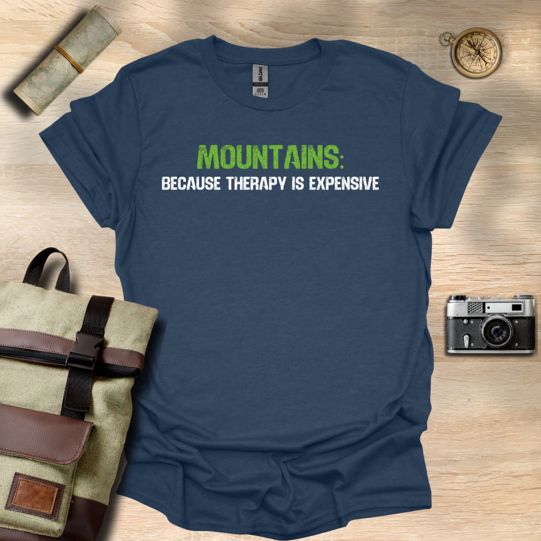 Mountains: because therapy is expensive t - shirt