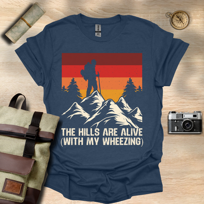 The Hills are alive (with my wheezing) t - shirt