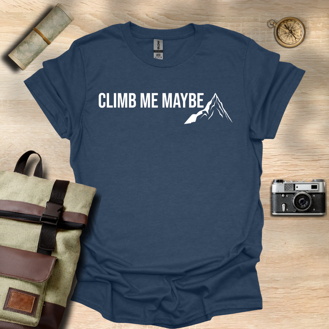 Climb me maybe t - shirt