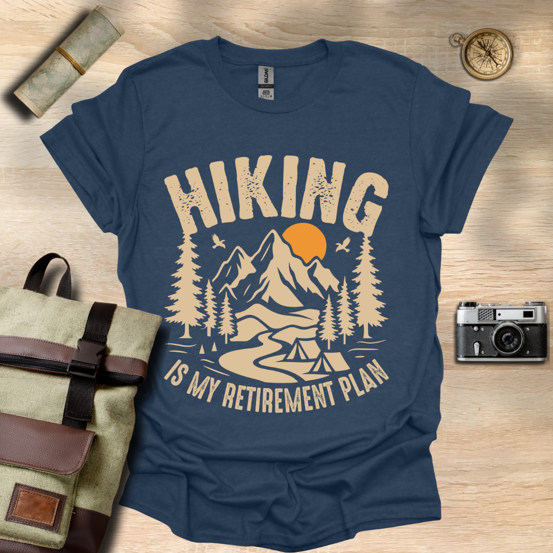 Hiking is my retirement plan T- shirt