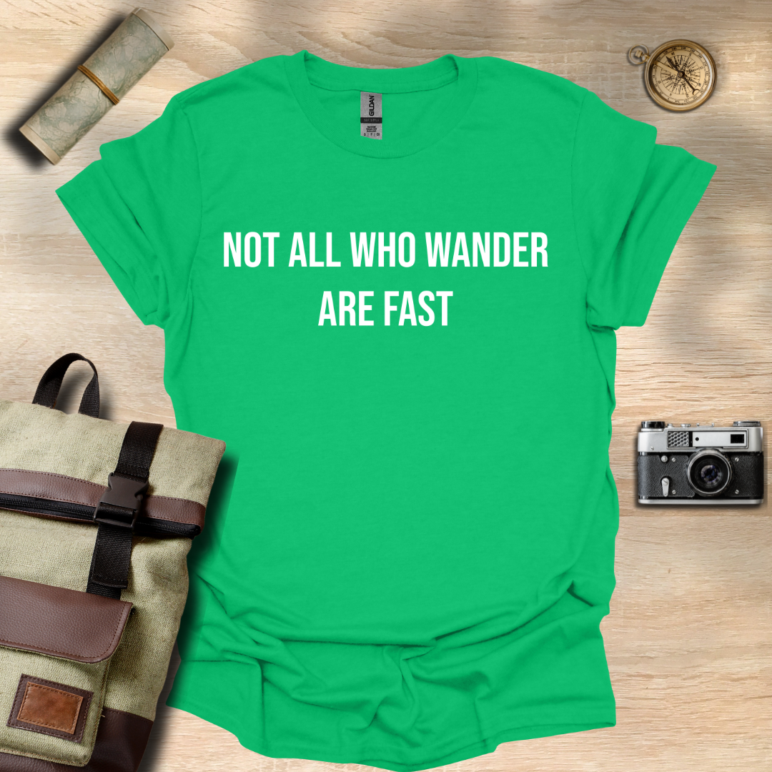 Not all who wander are fast t - shirt