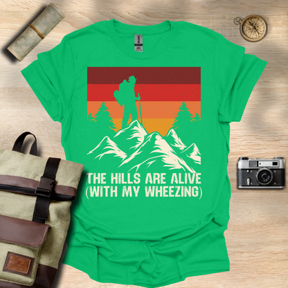 The Hills are alive (with my wheezing) t - shirt