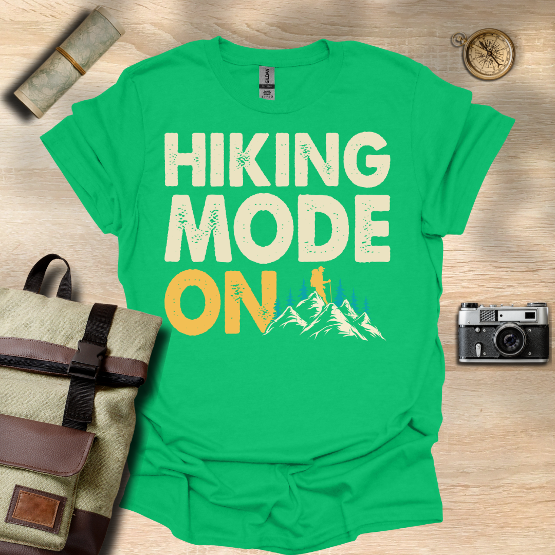 Hiking Mode ON t - shirt