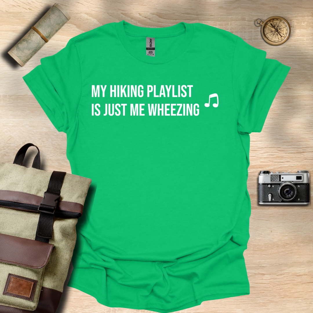 My hiking playlist is just me wheezing T- shirt