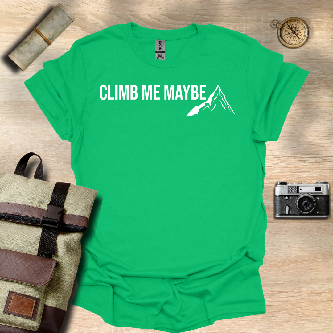 Climb me maybe t - shirt