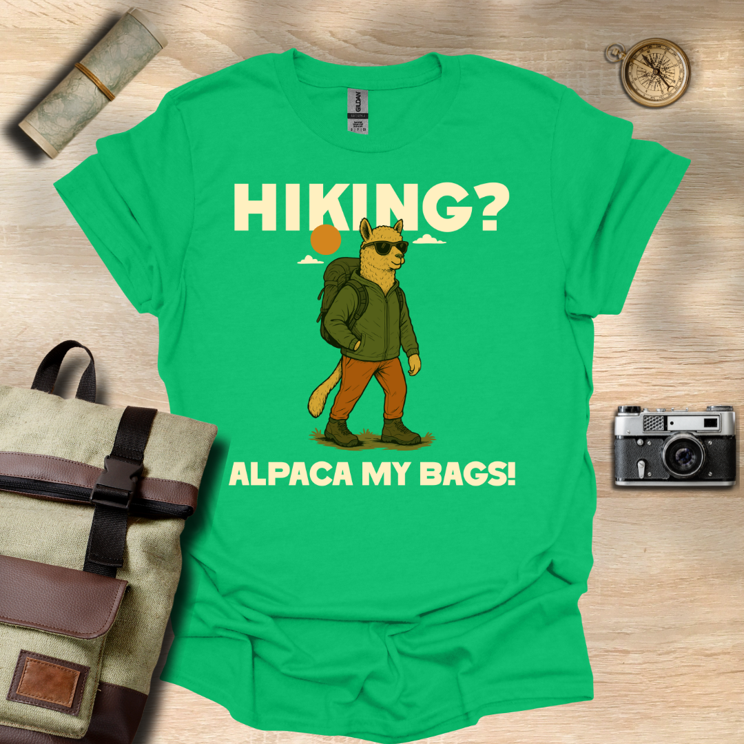 Hiking? Alpaca my bags! t - shirt