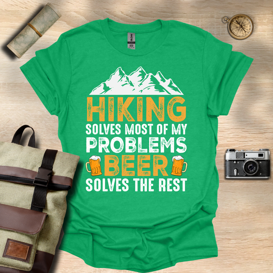 Hiking solves most of my problems, beer solves the rest t - shirt