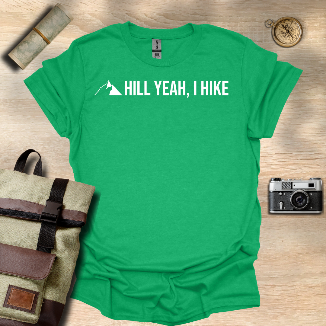 Hill Yeah! I hike t - shirt