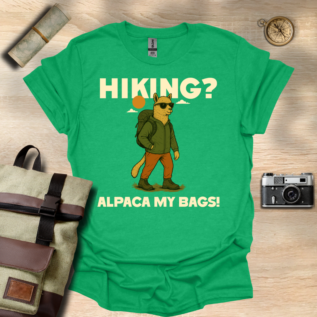 Hiking? Alpaca my bags! t - shirt