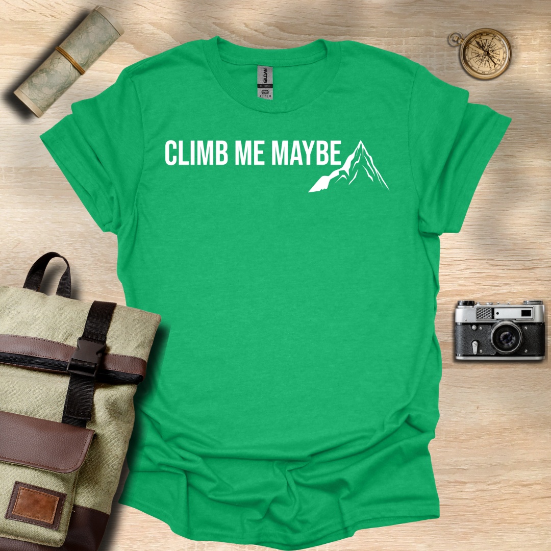 Climb me maybe t - shirt