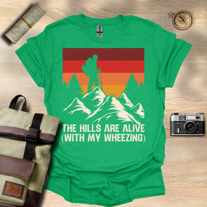 The Hills are alive (with my wheezing) t - shirt