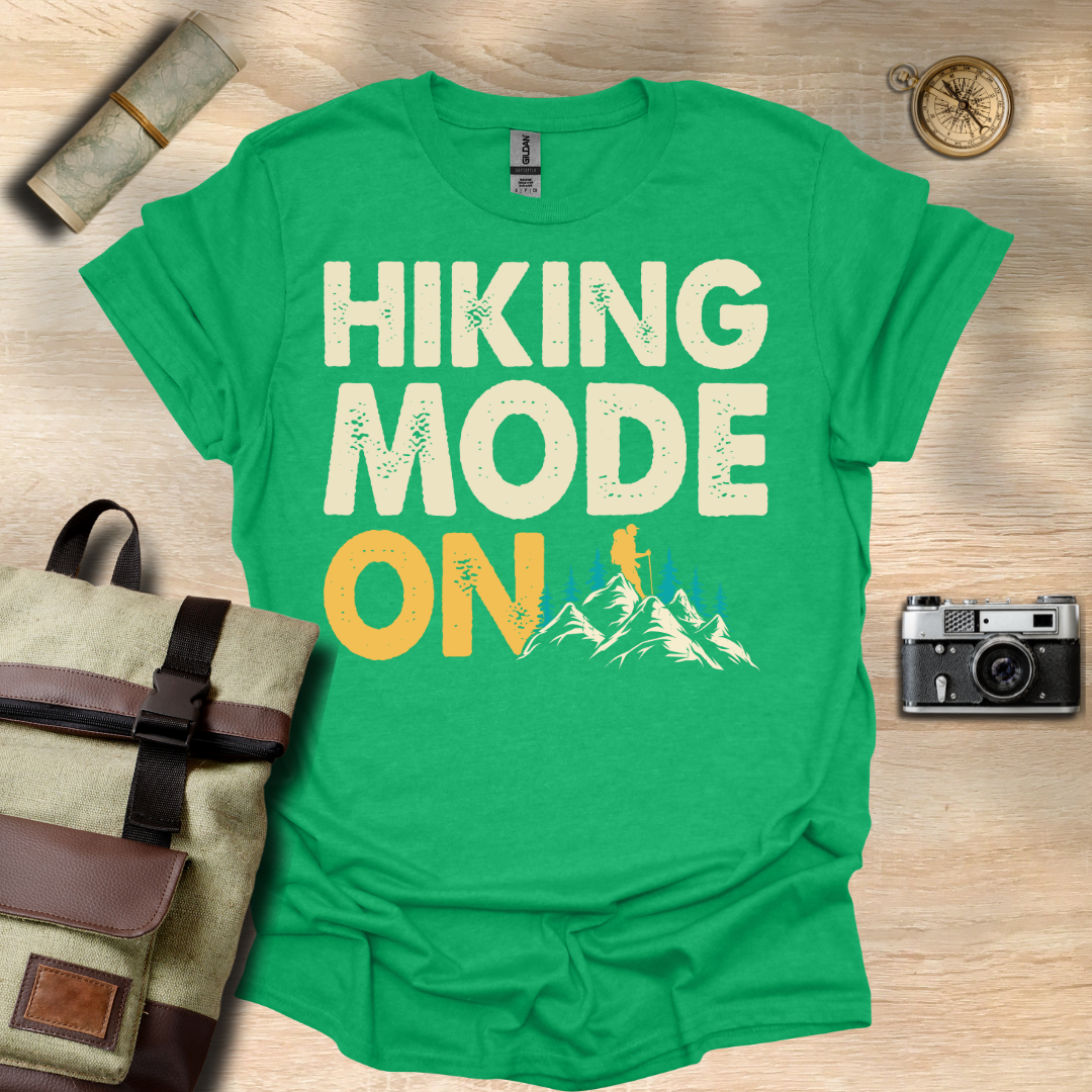 Hiking Mode ON t - shirt